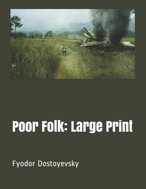 Poor Folk: Large Print by Fyodor Dostoevsky