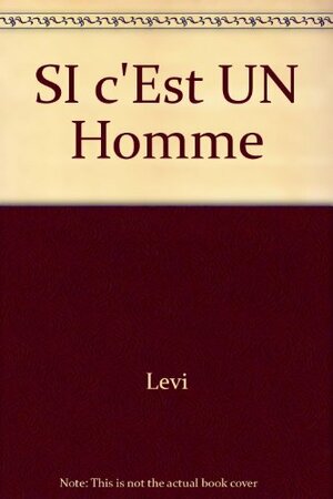 Si c'est un homme... by Primo Levi