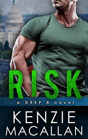 Risk: A Romantic Military Suspense Novel by Kenzie Macallan