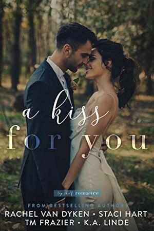 A Kiss For You by Staci Hart, Rachel Van Dyken, K.A. Linde, T.M. Frazier