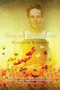 There Are No Goodbyes by Elizabeth Robinson