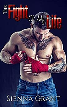 The Fight of My Life by Sienna Grant