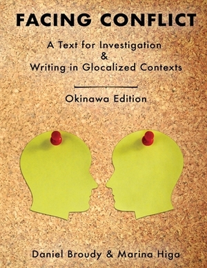 Facing Conflict: A Text for Investigation and Writing in Glocalized Contexts by Daniel Broudy, Marina Higa