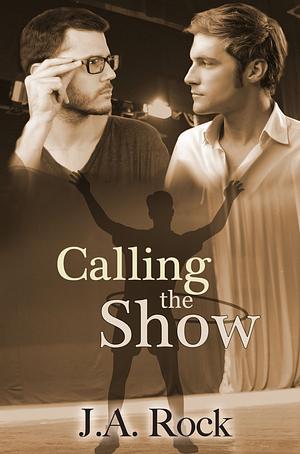 Calling the Show by J.A. Rock