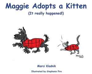 Maggie Adopts a Kitten: (It really happened!) by Marci Kladnik