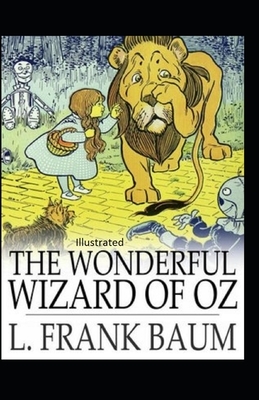 The Wonderful Wizard of Oz Illustrated by L. Frank Baum