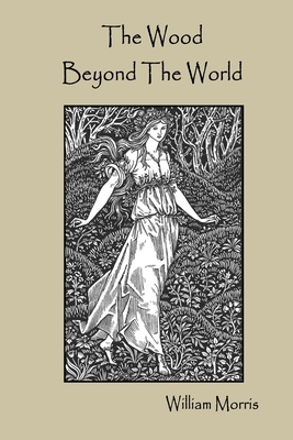 The Wood Beyond The World by William Morris