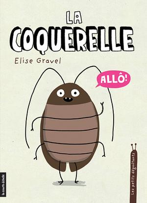 La coquerelle by Elise Gravel