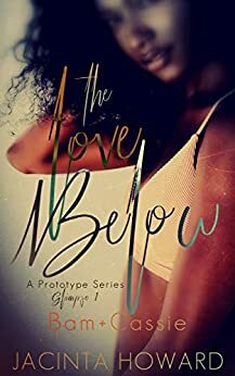 The Love Below: A Prototype Series Glimpse by Jacinta Howard