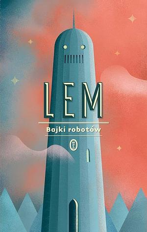 Fables for Robots by Stanisław Lem, Stanisław Lem