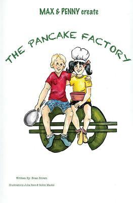 Max & Penny Create The Pancake Factory by Evan Brown