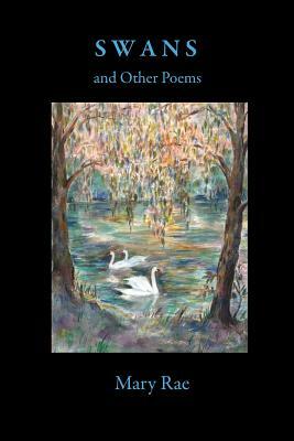 Swans and Other Poems by Mary Rae