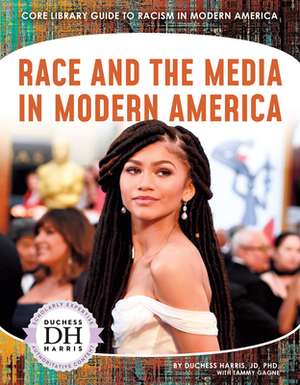 Race and the Media in Modern America by Tammy Gagne, Duchess Harris Jd