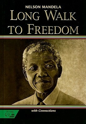 Long Walk to Freedom: The Autobiograpy of Nelson Mandela with Connections by Nelson Mandela