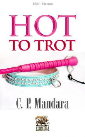 Hot to Trot by C.P. Mandara