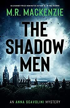 The Shadow Men (Anna Scavolini, #3) by M.R. Mackenzie