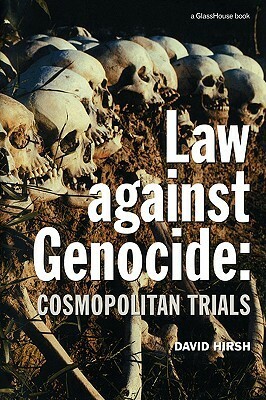 Law Against Genocide: Cosmopolitan Trials by David Hirsh
