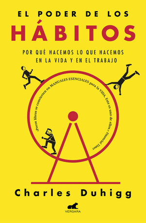 El poder de los hábitos. Por qué hacemos lo que hacemos en la vida y los negocios by Charles Duhigg