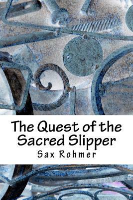 The Quest of the Sacred Slipper by Sax Rohmer