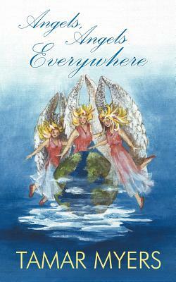 Angels, Angels Everywhere by Tamar Myers