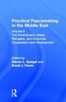 Practical Peacemaking In The Middle East by Steven L. Spiegel