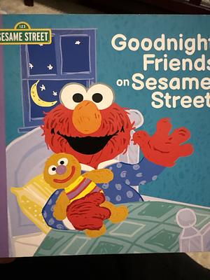 Goodnight Friends on Sesame Street by Maggie Alden, Sarah noone