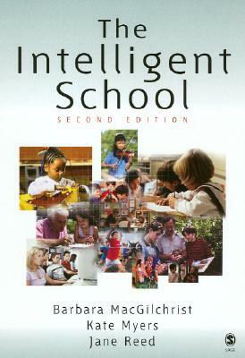 The Intelligent School by Barbara Macgilchrist, Kate Myers, Jane Reed