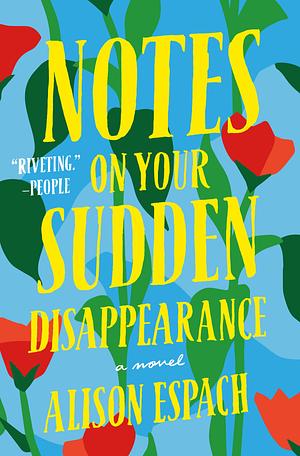 Notes on your sudden disappearance by Alison Espach