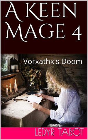 A Keen Mage 4: Vorxathx's Doom by Ledyr Tabot, Ledyr Tabot