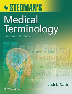 Stedman's Medical Terminology by Judi Lindsley Nath