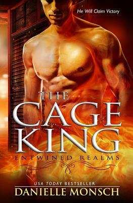 The Cage King: A Novella of the Entwined Realms by Danielle Monsch