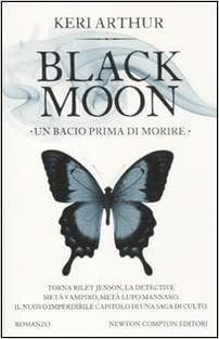 Black Moon: un bacio prima di morire by Keri Arthur