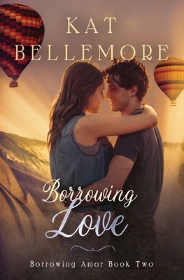 Borrowing Love by Kat Bellemore