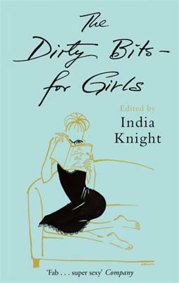 The Dirty Bits - For Girls by India Knight