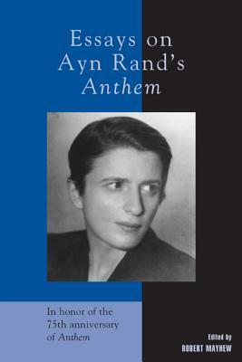 Essays on Ayn Rand's Anthem by Robert Mayhew