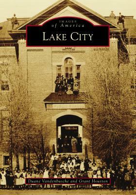 Lake City by Duane Vandenbusche, Grant Houston