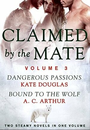 Claimed by the Mate, Vol. 3 by A.C. Arthur, Kate Douglas