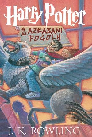 Harry Potter és az azkabani fogoly by J.K. Rowling