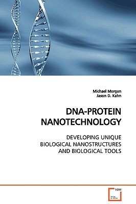 DNA-Protein Nanotechnology by Michael Morgan