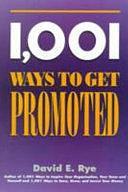1,001 Ways to Get Promoted by David E. Rye