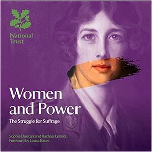 Women and Power: The Struggle for Suffrage by Sophie Duncan, Rachael Lennon