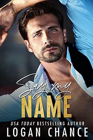 Say My Name by Logan Chance