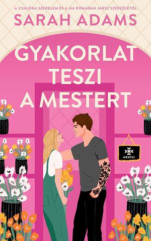 Gyakorlat teszi a mestert by Sarah Adams