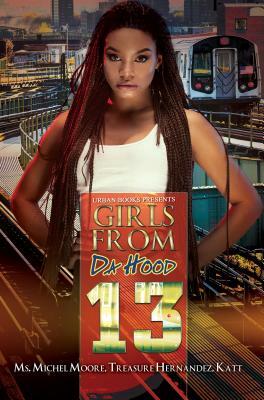 Girls from Da Hood 13 by Ms. Michel Moore, Treasure Hernandez, Katt