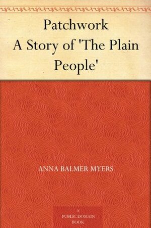 Patchwork A Story of 'The Plain People by Helen Mason Grose, Anna Balmer Myers