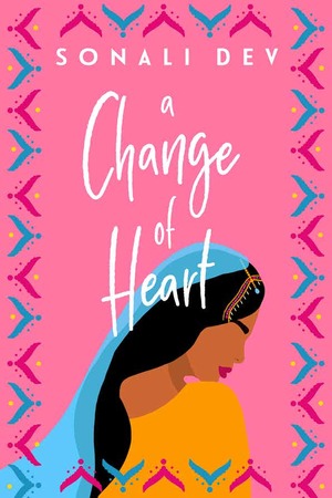 A Change of Heart by Sonali Dev
