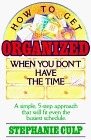How to Get Organized When You Don't Have the Time by Stephanie Culp