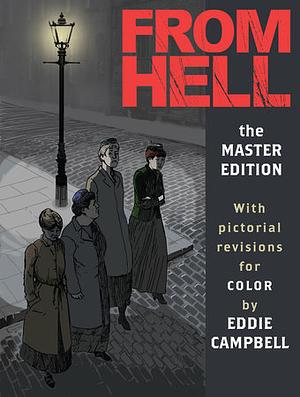 FROM HELL: The Master Edition by Alan Moore