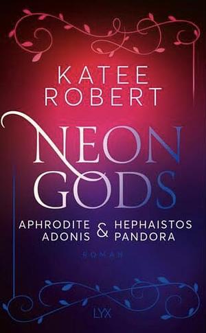 Neon Gods - Aphrodite & Hephaistos & Adonis & Pandora by Katee Robert