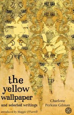 The Yellow Wall-Paper by Charlotte Perkins Gilman